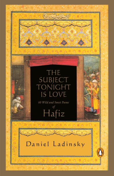 The Subject Tonight Is Love: 60 Wild and Sweet Poems of Hafiz (Compass) cover