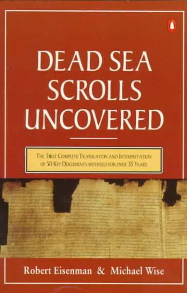 The Dead Sea Scrolls Uncovered: The First Complete Translation and Interpretation of 50 Key Documents withheld for Over 35 Years cover