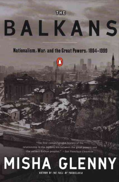The Balkans: Nationalism, War & the Great Powers, 1804-1999 cover