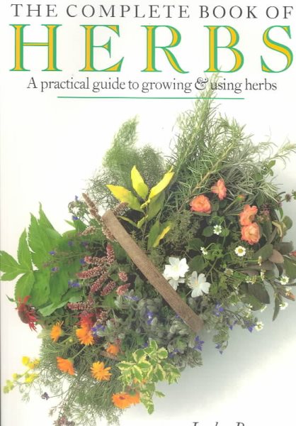 The Complete Book of Herbs: A Practical Guide to Growing and Using Herbs cover