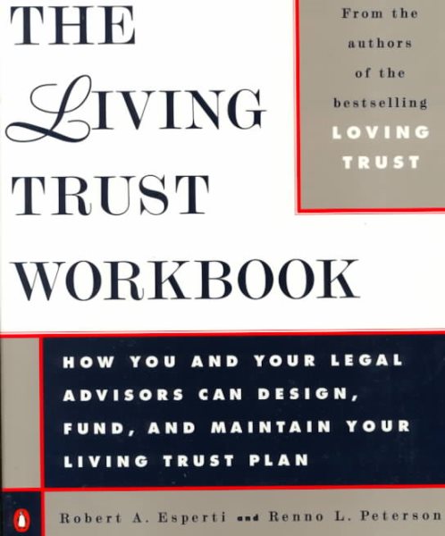 The Living Trust Workbook: How You and Your Legal Advisors Can Design, Fund, and Maintain Your Living cover