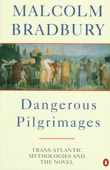 Dangerous Pilgrimages: Transatlantic Mythologies and the Novel (Penguin Literary Criticism)