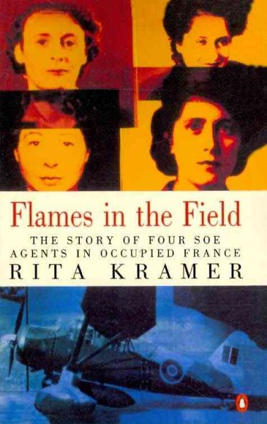 Flames in the Field: The Story of Four Soe Agents in Occupied France cover