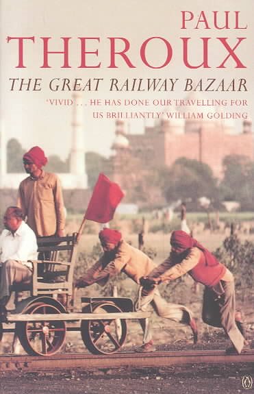 The Great Railway Bazaar: By Train Through Asia cover