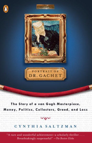 Portrait of Dr. Gachet: The Story of a Van Gogh Masterpiece, Money, Politics, Collectors, Greed, and Loss cover
