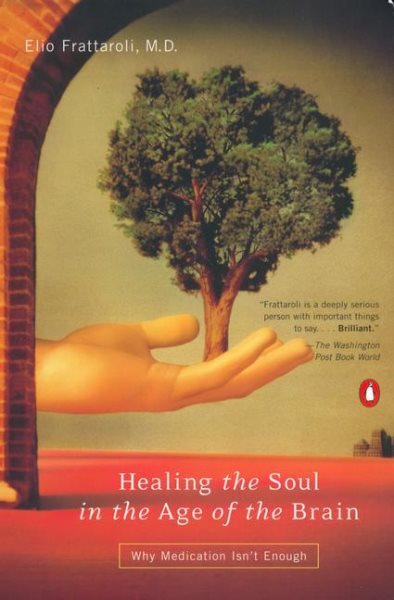 Healing the Soul in the Age of the Brain: Why Medication Isn't Enough cover