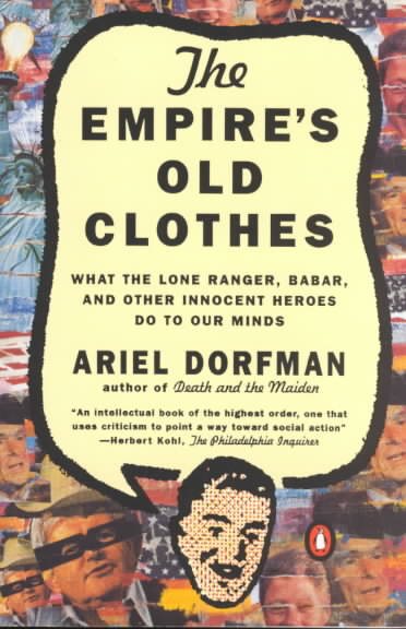 The Empire's Old Clothes: What the Lone Ranger, Babar, and Other Innocent Heroes Do to Our Minds cover