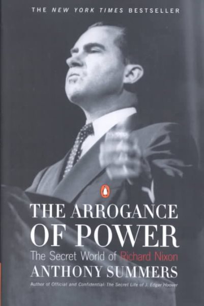 The Arrogance of Power: The Secret World of Richard Nixon cover