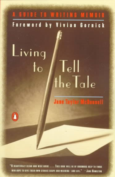 Living to Tell the Tale: A Guide to Writing Memoir cover