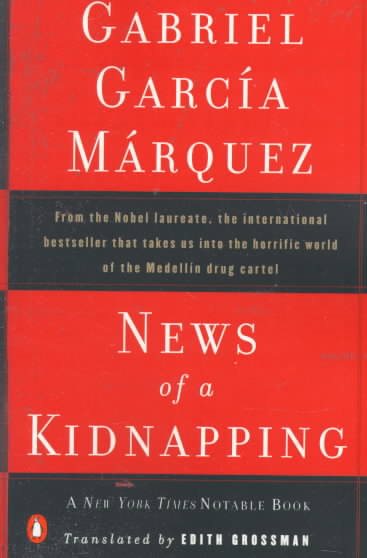 News of a Kidnapping: From the Nobel Laureate, the International Bestseller That Takes Us into the Horrific World of the Medellin Drug Cartel (Penguin Great Books of the 20th Century) cover