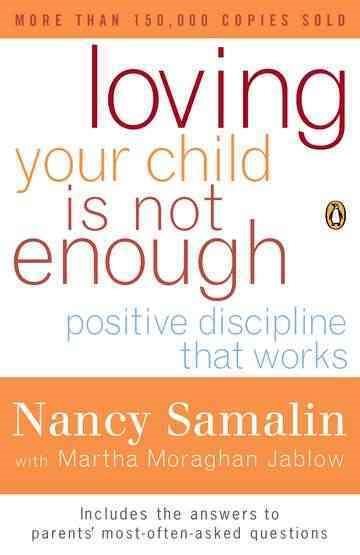 Loving Your Child Is Not Enough: Positive Discipline That Works cover