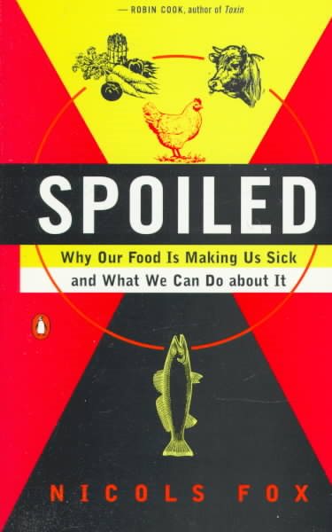 Spoiled: The Dangerous Truth about a Food Chain Gone Haywire cover