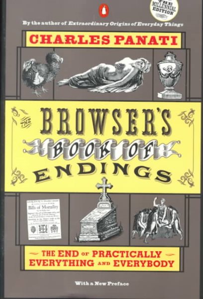 The Browser's Book of Endings: The End of Practically Everything and Everybody