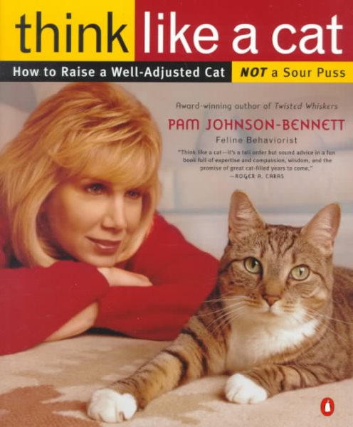 Think Like a Cat: How to Raise a Well-Adjusted Cat--Not a Sour Puss cover