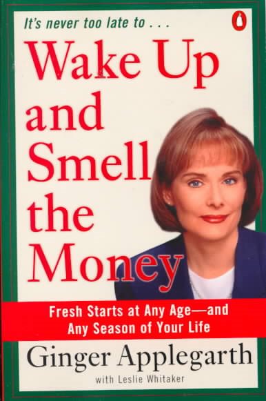 Wake Up and Smell the Money: Fresh Starts at Any Age--and Any Season of Your Life cover