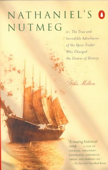 Nathaniel's Nutmeg: Or the True and Incredible Adventures of the Spice Trader Who Changed the Course of History cover