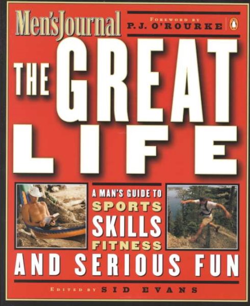 The Great Life: A Man's Guide to Sports, Skills, Fitness, and Serious Fun cover