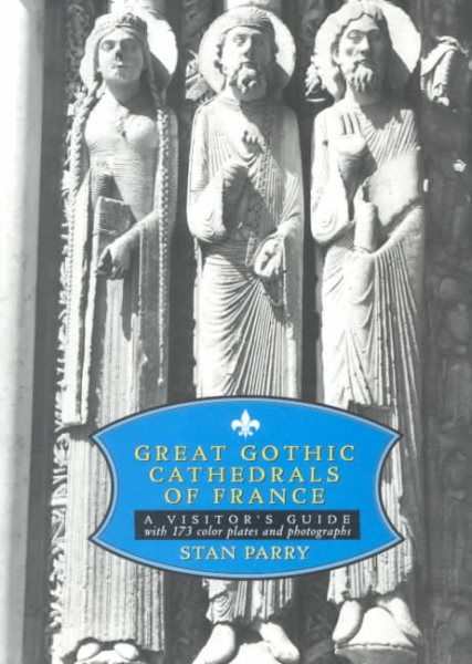 Great Gothic Cathedrals of France: A Visitor's Guide cover