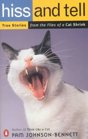 Hiss and Tell: True Stories from the Files of a Cat Shrink cover