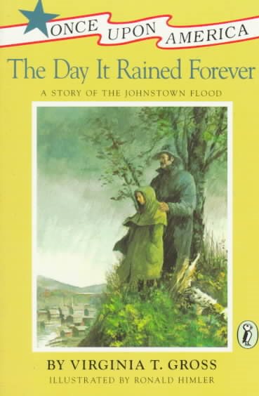 The Day It Rained Forever: A Story of the Johnstown Flood (Once Upon America) cover
