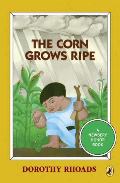 The Corn Grows Ripe (Puffin Newbery Library) cover