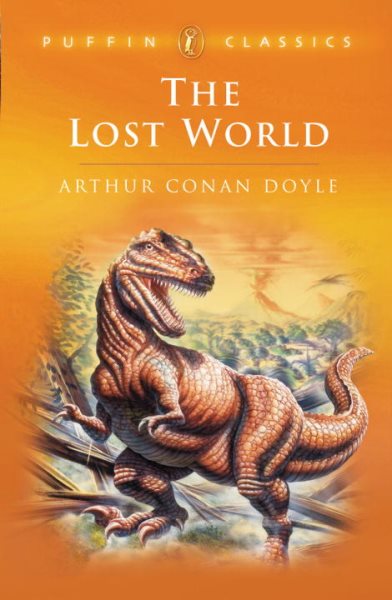 The Lost World: Being an Account of the Recent Amazing Adventures of Professor E. Challenge (Puffin Classics) cover