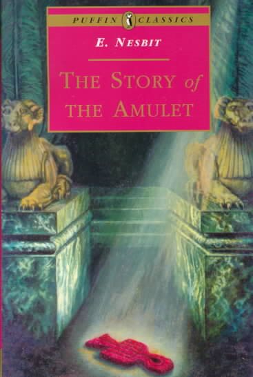 The Story of the Amulet (Puffin Classics) cover