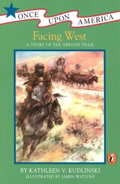 Facing West: A Story of the Oregon Trail (Once Upon America) cover