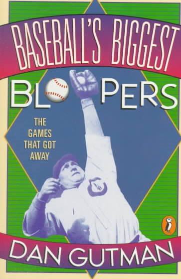 Baseball's Biggest Bloopers: The Games that Got Away