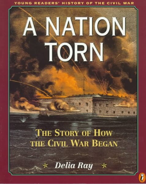 A Nation Torn: The Story of How the Civil War Began (Young Readers' History of the Civil War) cover
