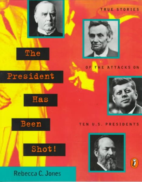 The President Has Been Shot! (Puffin Nonfiction) cover
