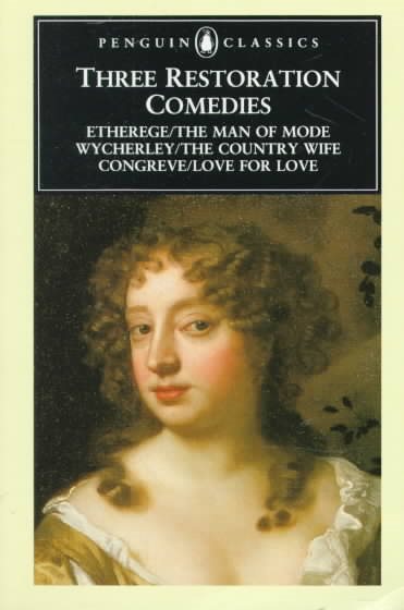 Three Restoration Comedies Etherege: The Man of Mode/Wycherley/the Country Wife/Congreve/Love for Love