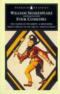 William Shakespeare: Four Comedies: The Taming of the Shrew, A Midsummer Night's Dream, As You Like It, and Twelfth Night (Penguin Classics) cover