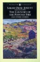 The Country of the Pointed Firs and Other Stories (Penguin Classics)