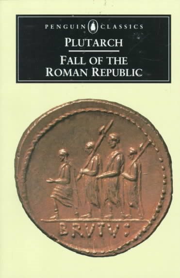 The Fall of the Roman Republic: Six Lives (Penguin Classics) cover