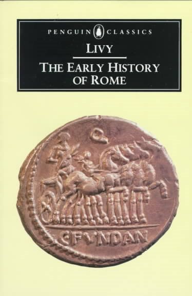 The Early History of Rome: Books I-V of the History of Rome from its Foundation (Penguin Classics) cover