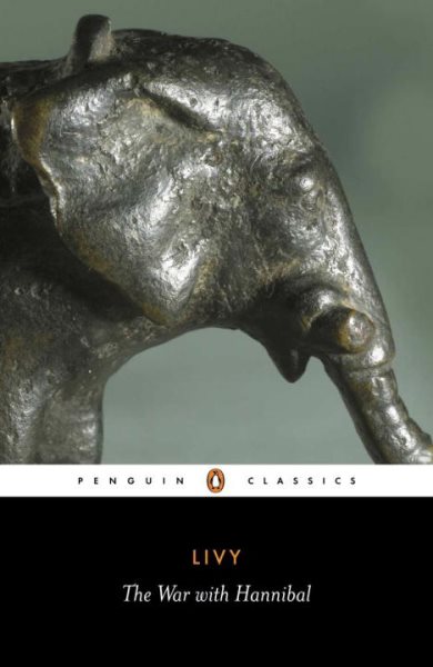 The War with Hannibal: The History of Rome from Its Foundation, Books XXI-XXX (Penguin Classics) (Bks. 21-30) cover