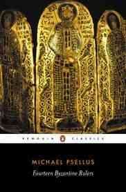 Fourteen Byzantine Rulers: The Chronographia of Michael Psellus (Penguin Classics) cover
