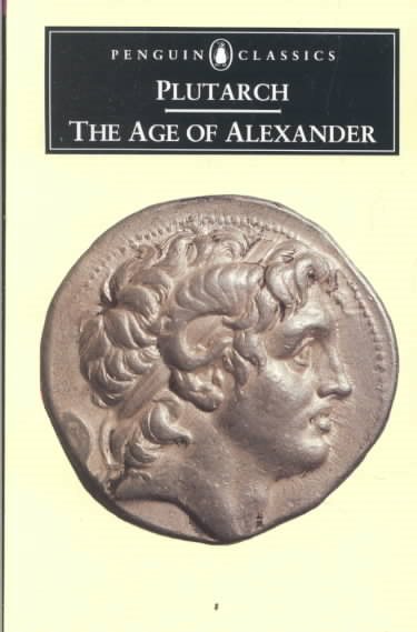 The Age of Alexander: Nine Greek Lives (Penguin Classics, L286) cover