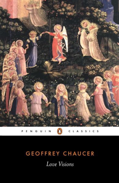 Geoffrey Chaucer: Love Visions (Penguin Classics) cover
