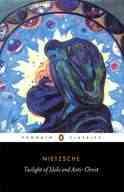 The Twilight of the Idols and the Anti-Christ: or How to Philosophize with a Hammer (Penguin Classics) cover