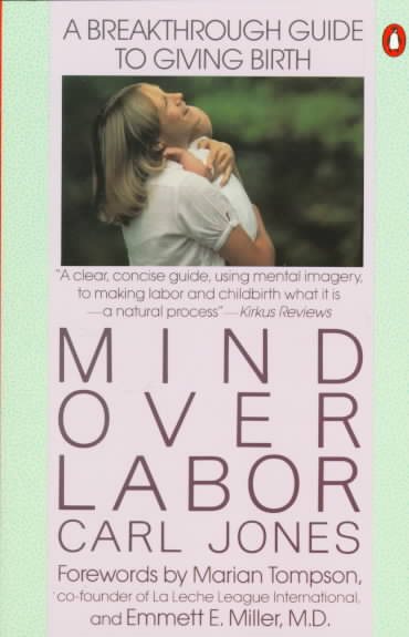 Mind over Labor: A Breakthrough Guide to Giving Birth (Penguin Handbooks) cover