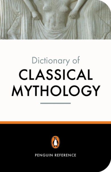 The Penguin Dictionary of Classical Mythology (Penguin Dictionary) cover