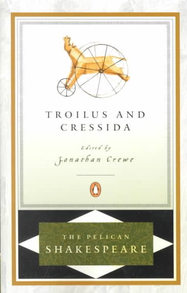 Troilus and Cressida (The Pelican Shakespeare) cover