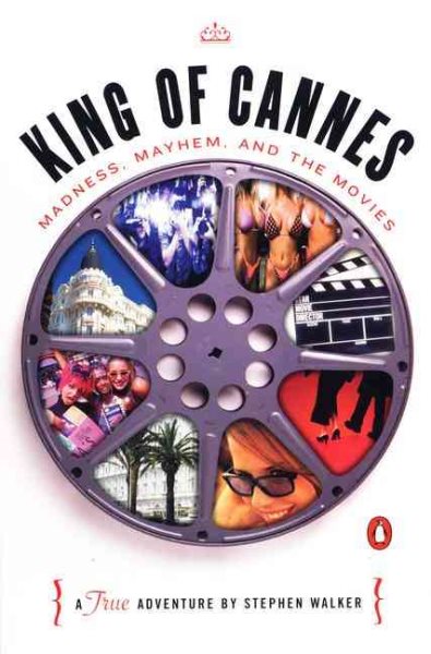King of Cannes: Madness, Mayhem, and the Movies
