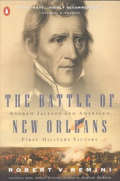 The Battle of New Orleans: Andrew Jackson and America's First Military Victory cover