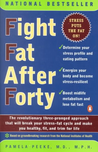 Fight Fat After Forty: The Revolutionary Three-Pronged Approach That Will Break Your Stress-Fat Cycle and Make You Healthy, Fit, and Trim for Life cover