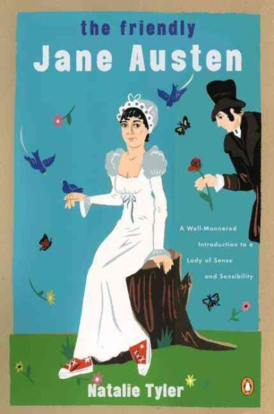 The Friendly Jane Austen: A Well-Mannered Introduction to a Lady of Sense and Sensibility cover