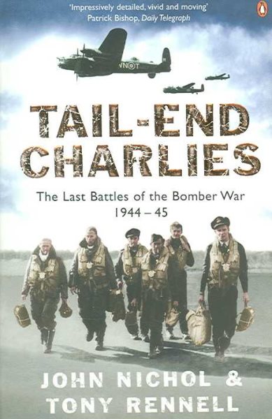 Tail End Charlie: The Last Battles Of The Bomber War 1944 To 1945
