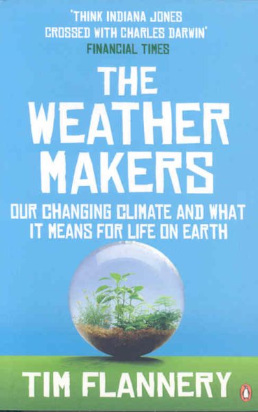 The Weather Makers: Our Changing Climate and What It Means for Life on Earth cover